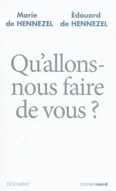 Qu'allons-nous faire de vous ?