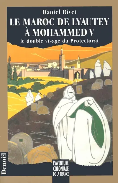 Le Maroc de Lyautey à Mohammed V : le double visage du protectorat