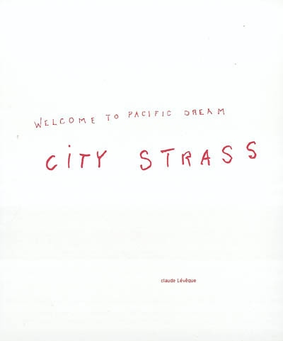 City strass : welcome to pacific dream : exposition, Strasbourg, Musée d'art moderne et contemporain, 24 mai-25 août 2002