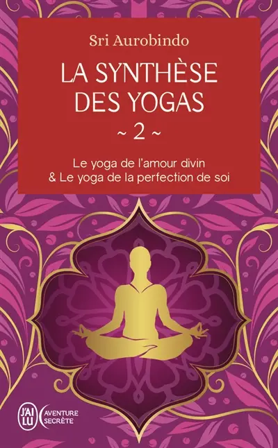 La synthèse des yogas. Vol. 2