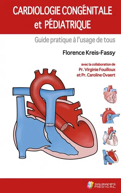 Cardiologie congénitale et pédiatrique : guide pratique à l'usage de tous