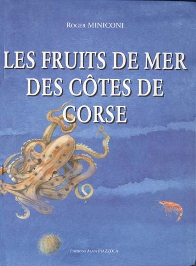 Les fruits de mer des côtes de Corse et du nord de la Méditerranée : biologie, pêche, gastronomie, appellations