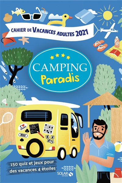 Camping Paradis : cahier de vacances adultes 2021 : 150 quiz et jeux pour des vacances 4 étoiles