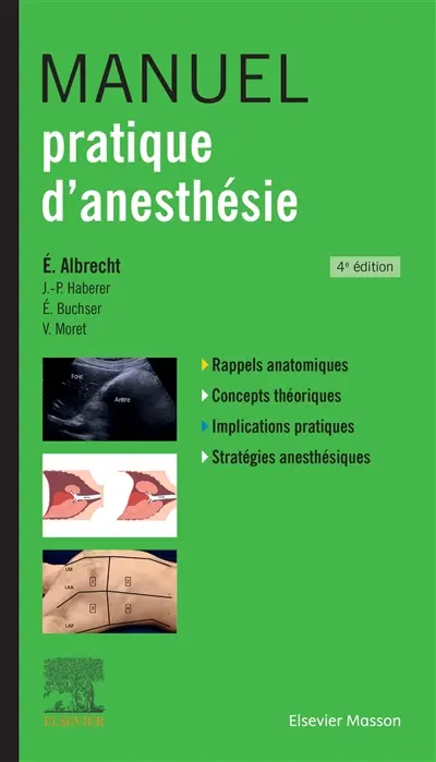 Manuel pratique d'anesthésie : rappels anatomiques, concepts théoriques, implications pratiques, stratégies anesthésiques