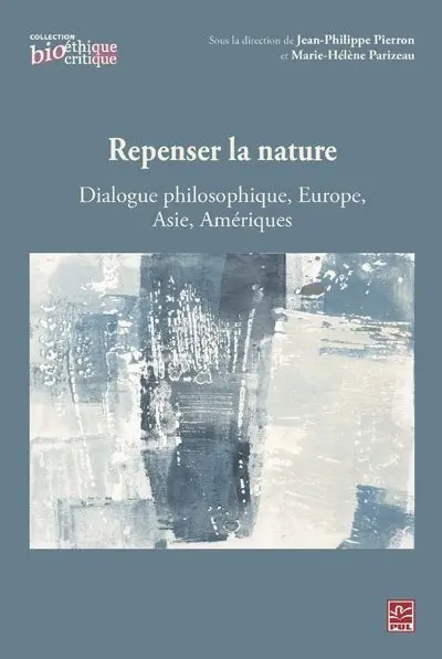 Repenser la nature : dialogue philosophique, Europe, Asie, Amériques