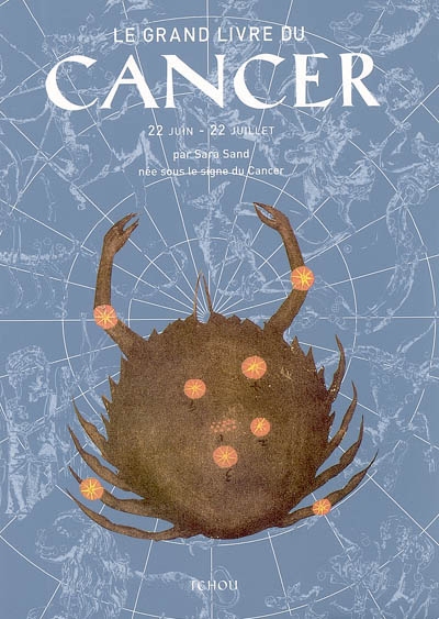 Le grand livre du Cancer : 22 juin-22 juillet