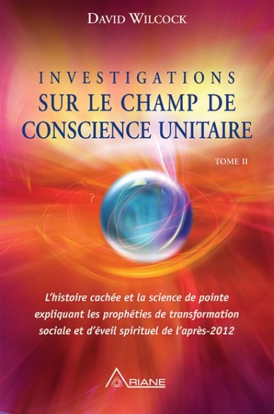 Le temps et l'espace : l'histoire cachée et la science de pointe expliquant les prophéties de transformation sociale et d'éveil spirituel de l'après 2012. 2