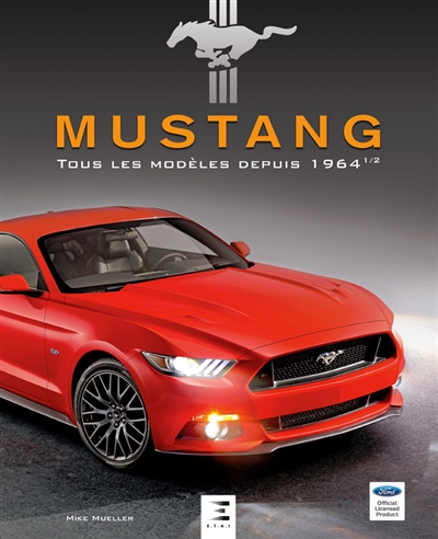 Mustang : tous les modèles depuis 1964 1/2