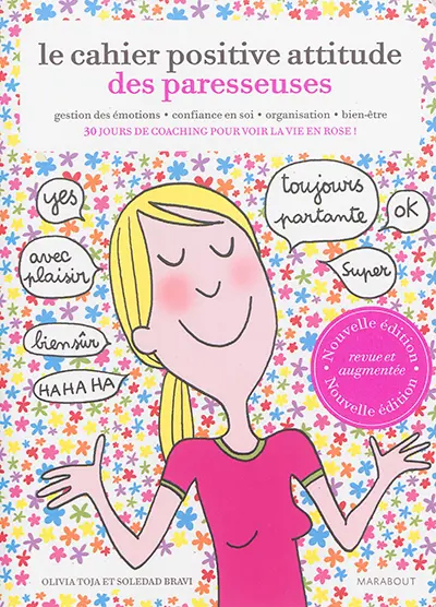 Le cahier positive attitude des paresseuses : gestion des émotions, confiance en soi, organisation, bien-être : 30 jours de coaching pour voir la vie en rose !