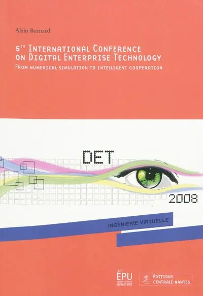 5th International conference on digital enterprise technology : from numerical simulation to intelligent cooperation