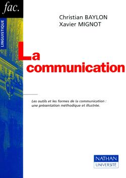 La communication : les outils et les formes de la communication : une présentation méthodique et illustrée