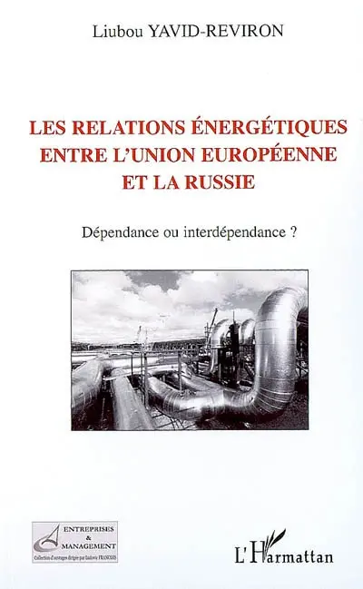 Les relations énergétiques entre l'Union européenne et la Russie : dépendance ou interdépendances ?