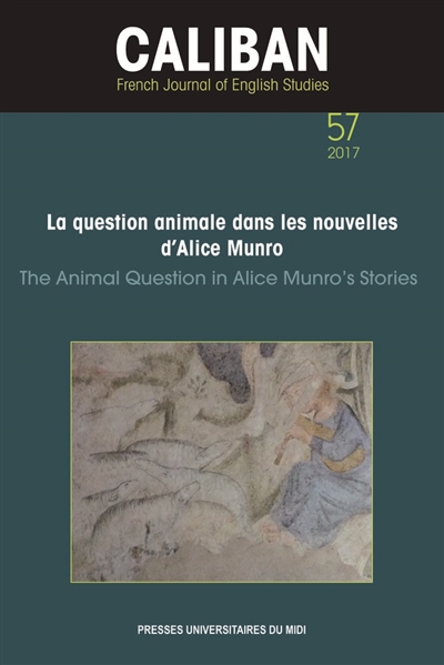 Caliban, n° 57. La question animale dans les nouvelles d'Alice Munro. The animal question in Alice Munro's stories