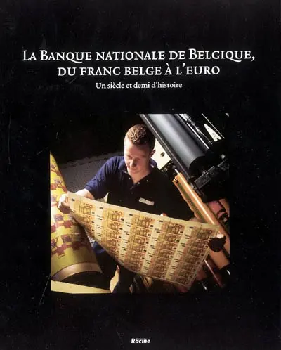 La Banque nationale de Belgique, du franc belge à l'euro : un siècle et demi d'histoire
