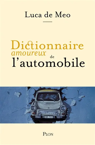 Dictionnaire amoureux de l'automobile Dictionnaire amoureux de l'automobile