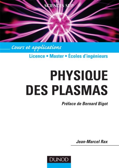 Physique des plasmas : cours et applications : licence, master, écoles d'ingénieurs