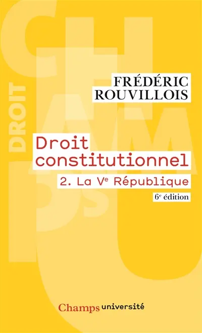 Droit constitutionnel. Vol. 2. La Ve République