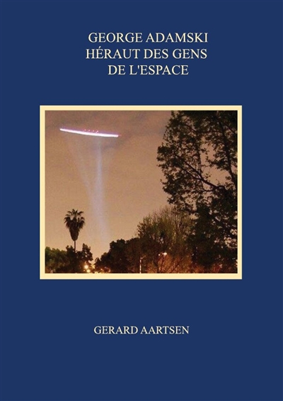 George Adamski : Héraut des...