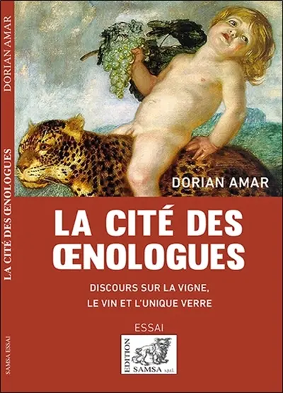 La cité des oenologues : discours sur la vigne, le vin et l'unique verre