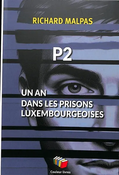 P2 : un an dans les prisons luxembourgeoises