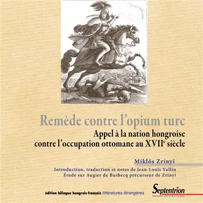 Remède contre l'opium turc : appel à la nation hongroise contre l'occupation ottomane au XVIIe siècle