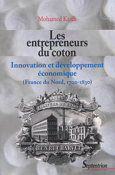 Les entrepreneurs du coton : innovation et développement économique : France du Nord, 1700-1830