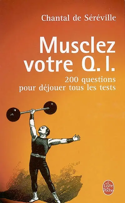 Musclez votre Q.I. : 200 questions pour déjouer tous les tests