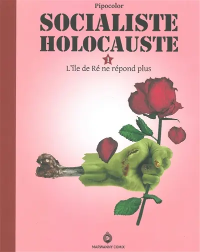 Socialiste holocauste : roman-photo-montage politique de genre. Vol. 1. L'île de Ré ne répond plus