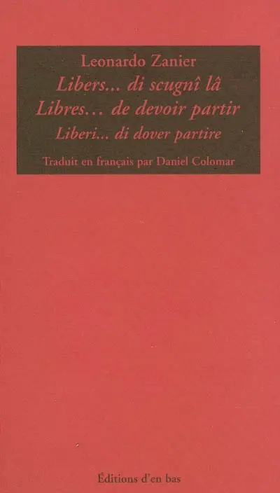 Libres, de devoir partir : poèmes, 1960-1962. Libers, di scugnî lâ. Liberi, di dover partire