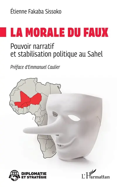 La morale du faux : pouvoir narratif et stabilisation politique au Sahel