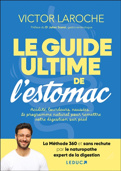 Le guide ultime de l'estomac : acidité, lourdeurs, nausées... Le programme naturel pour remettre votre digestion sur pied