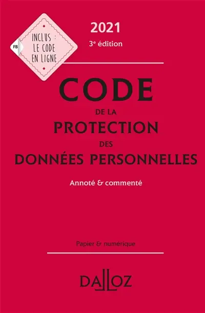 Code de la protection des données personnelles, 2021 : annoté et commenté Code de la protection des données personnelles, 2021 : annoté et commenté