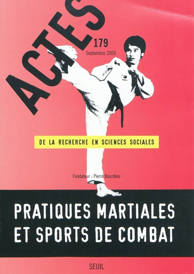 Actes de la recherche en sciences sociales, n° 179. Pratiques martiales et sports de combat