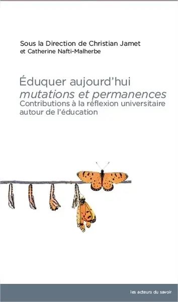 Eduquer aujourd'hui, mutations et permanences : contributions à la réflexion universitaire autour de l'éducation : actes du 28e colloque de l'Acise, Université catholique de l'Ouest, Angers, 2017