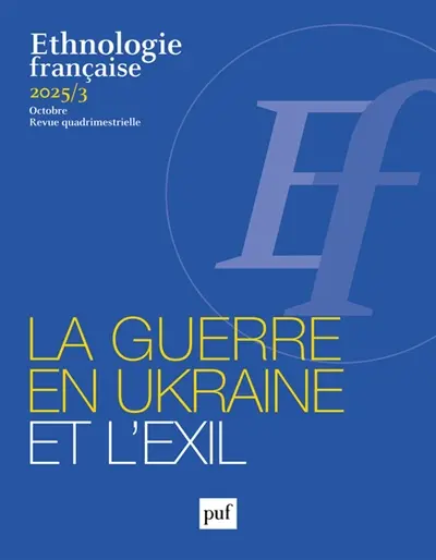 Ethnologie française, n° 3 (2025). La guerre en Ukraine et l'exil