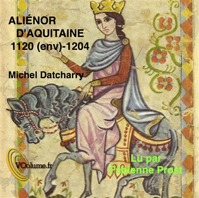 Aliénor d'Aquitaine : 1120 (env.)-1204