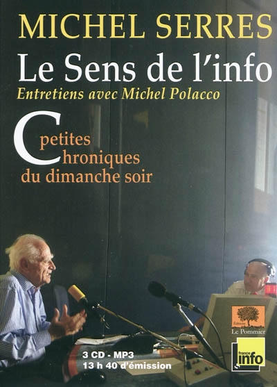 Le sens de l'info : petites chroniques du dimanche soir : entretiens avec Michel Polacco. Vol. 1. Septembre 2004-décembre 2007