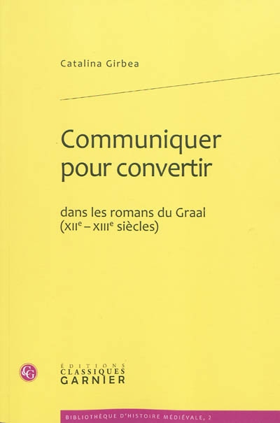 Communiquer pour convertir dans les romans du Graal (XIIe-XIIIe siècles)