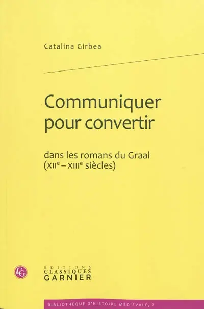 Communiquer pour convertir dans les romans du Graal (XIIe-XIIIe siècles)