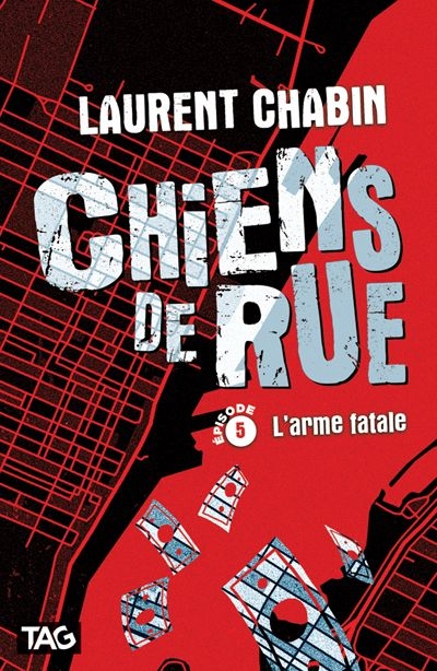 Chiens de rue. Vol. 5. L'arme fatale