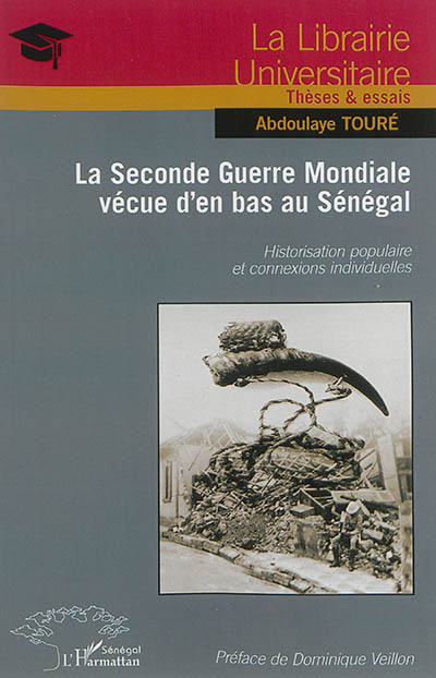 La Seconde Guerre mondiale vécue d'en bas au Sénégal : historisation populaire et connexions individuelles