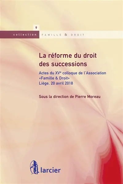 La réforme du droit des successions : actes du XVe colloque de l'association Famille & droit : Liège, 20 avril 2018