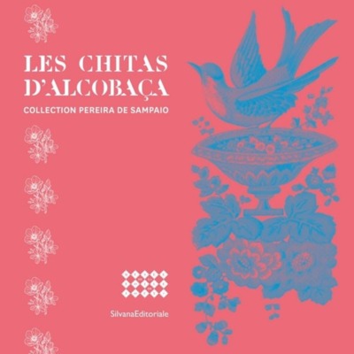 Les chitas d'Alcobaça : collection Peirera de Sampaio : exposition, Jouy-en-Josas, Musée de la toile de Jouy, du 2 juin 2022 au 15 janvier 2023