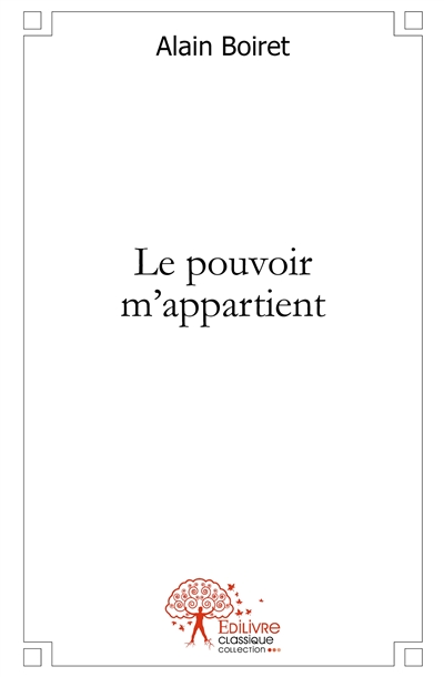 Le pouvoir m'appartient