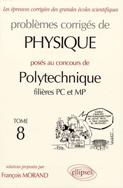Problèmes corrigés de physique posés au concours de Polytechnique filières PC et MP. Vol. 8