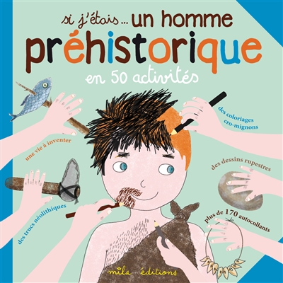 Si j'étais... un homme préhistorique : en 50 activités