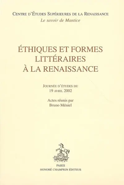 Ethiques et formes littéraires à la Renaissance : journées d'études du 19 avril 2002