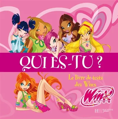 Qui es-tu ? : le livre de tests des Winx