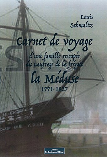 Carnet de voyage d'une famille rescapée du naufrage de la frégate La Méduse : 1771-1827