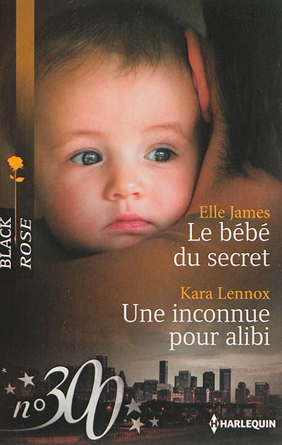 Le bébé du secret. Une inconnue pour alibi